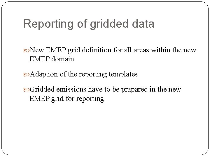 Reporting of gridded data New EMEP grid definition for all areas within the new Reporting of gridded data New EMEP grid definition for all areas within the new