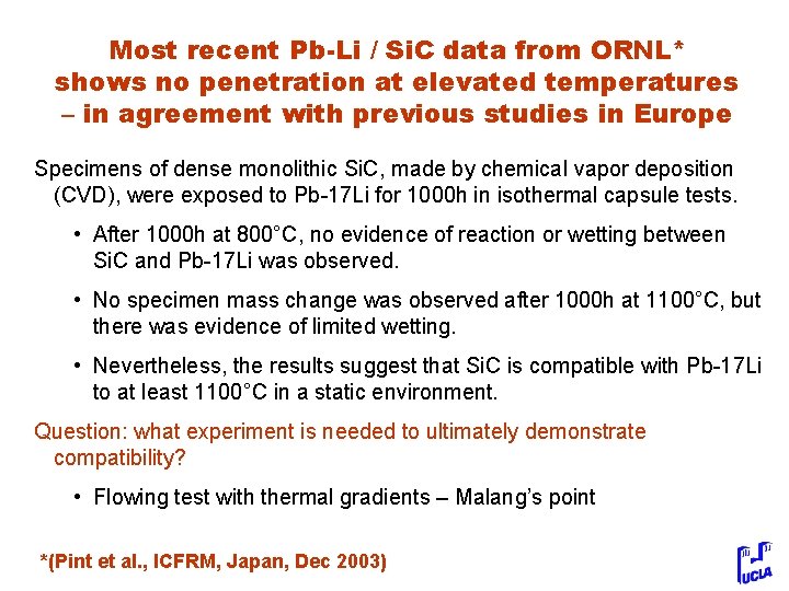 Most recent Pb-Li / Si. C data from ORNL* shows no penetration at elevated