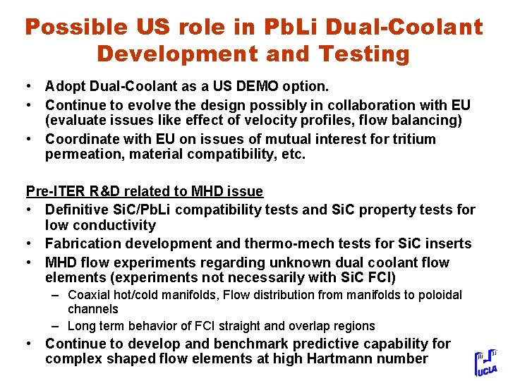 Possible US role in Pb. Li Dual-Coolant Development and Testing • Adopt Dual-Coolant as