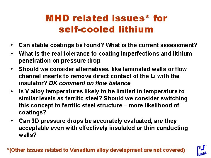 MHD related issues* for self-cooled lithium • Can stable coatings be found? What is