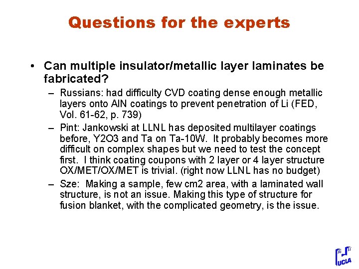 Questions for the experts • Can multiple insulator/metallic layer laminates be fabricated? – Russians: