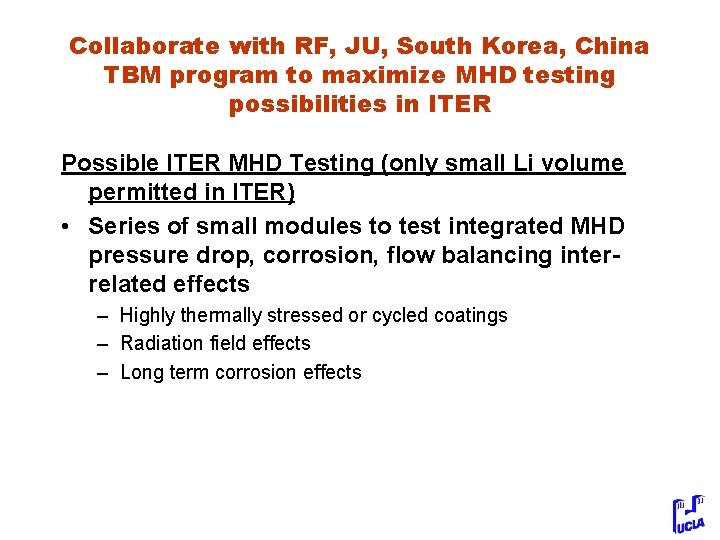 Collaborate with RF, JU, South Korea, China TBM program to maximize MHD testing possibilities