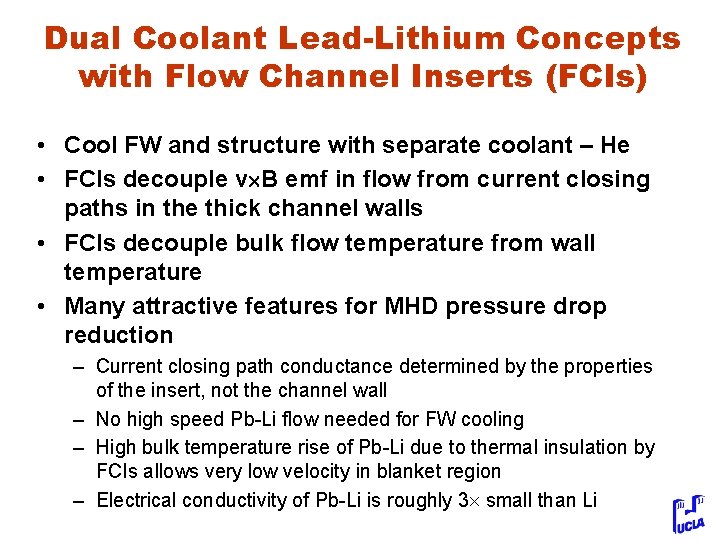Dual Coolant Lead-Lithium Concepts with Flow Channel Inserts (FCIs) • Cool FW and structure