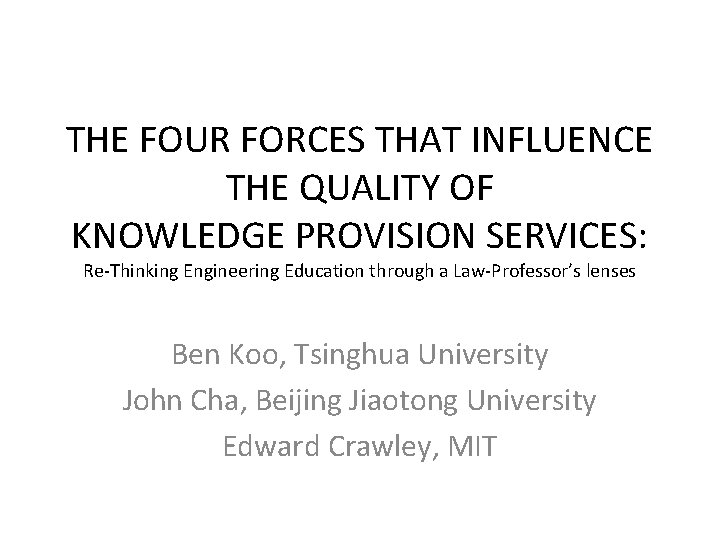 THE FOUR FORCES THAT INFLUENCE THE QUALITY OF KNOWLEDGE PROVISION SERVICES: Re-Thinking Engineering Education THE FOUR FORCES THAT INFLUENCE THE QUALITY OF KNOWLEDGE PROVISION SERVICES: Re-Thinking Engineering Education