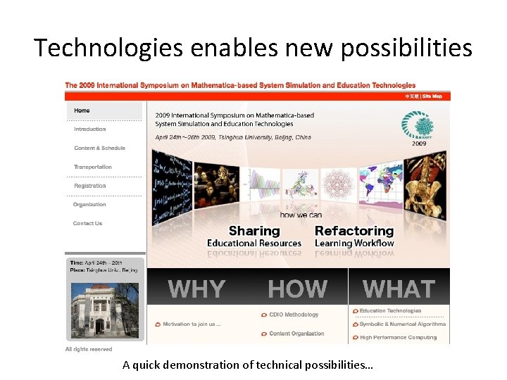 Technologies enables new possibilities A quick demonstration of technical possibilities… Technologies enables new possibilities A quick demonstration of technical possibilities…