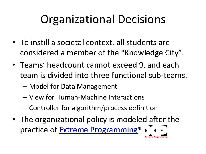 Organizational Decisions • To instill a societal context, all students are considered a member Organizational Decisions • To instill a societal context, all students are considered a member