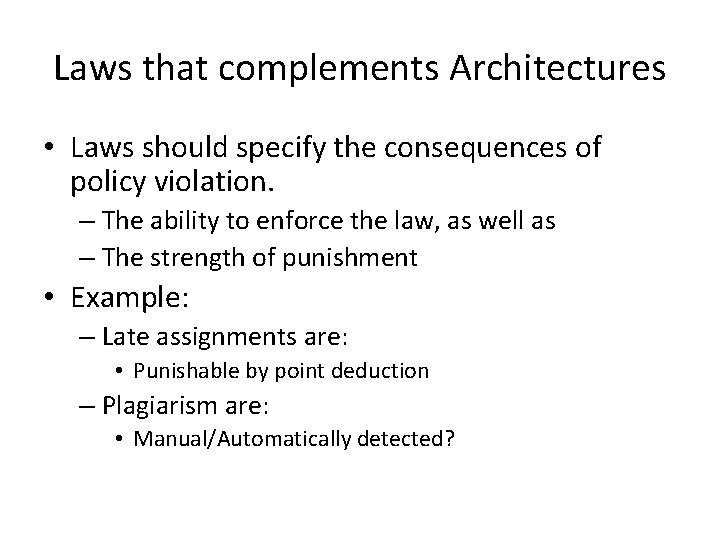Laws that complements Architectures • Laws should specify the consequences of policy violation. – Laws that complements Architectures • Laws should specify the consequences of policy violation. –