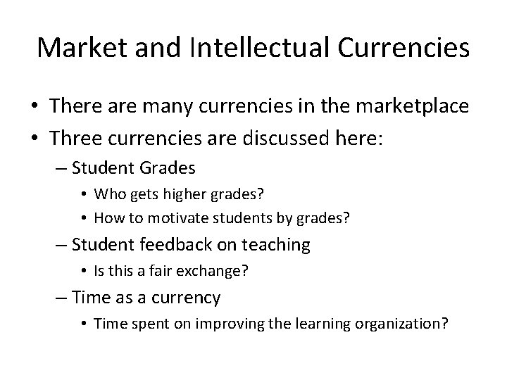Market and Intellectual Currencies • There are many currencies in the marketplace • Three Market and Intellectual Currencies • There are many currencies in the marketplace • Three