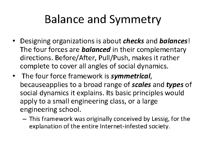 Balance and Symmetry • Designing organizations is about checks and balances! The four forces Balance and Symmetry • Designing organizations is about checks and balances! The four forces
