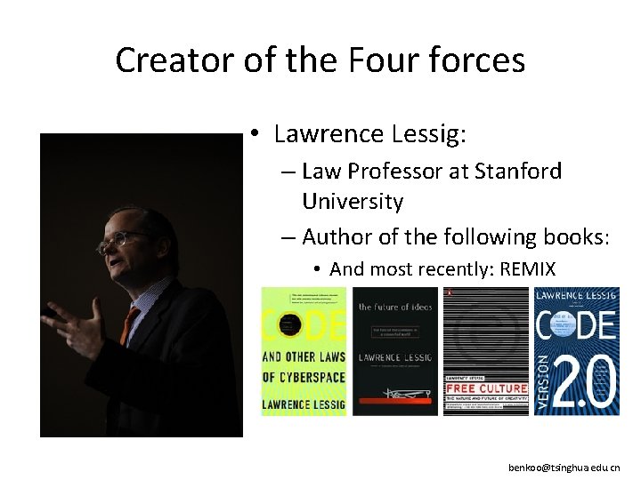 Creator of the Four forces • Lawrence Lessig: – Law Professor at Stanford University Creator of the Four forces • Lawrence Lessig: – Law Professor at Stanford University