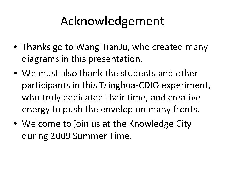 Acknowledgement • Thanks go to Wang Tian. Ju, who created many diagrams in this Acknowledgement • Thanks go to Wang Tian. Ju, who created many diagrams in this