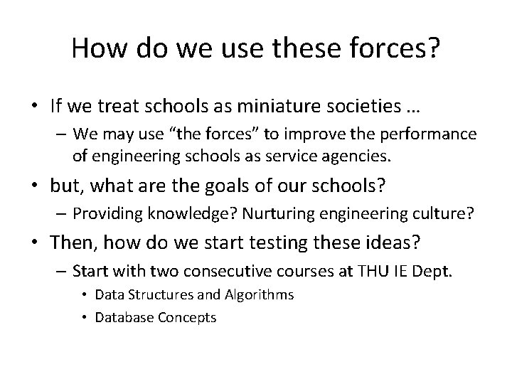 How do we use these forces? • If we treat schools as miniature societies How do we use these forces? • If we treat schools as miniature societies