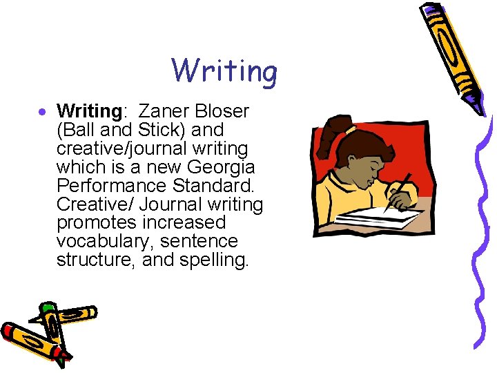 Writing · Writing: Zaner Bloser (Ball and Stick) and creative/journal writing which is a