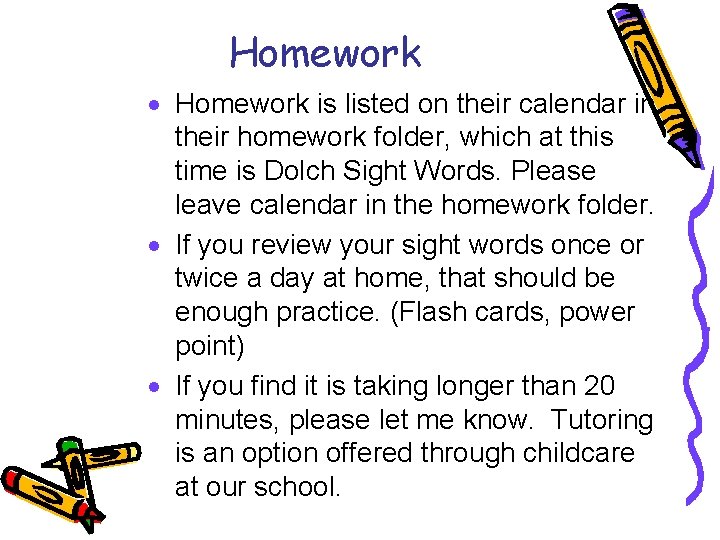 Homework · Homework is listed on their calendar in their homework folder, which at