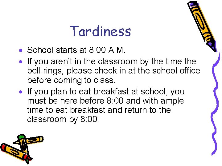 Tardiness · School starts at 8: 00 A. M. · If you aren’t in