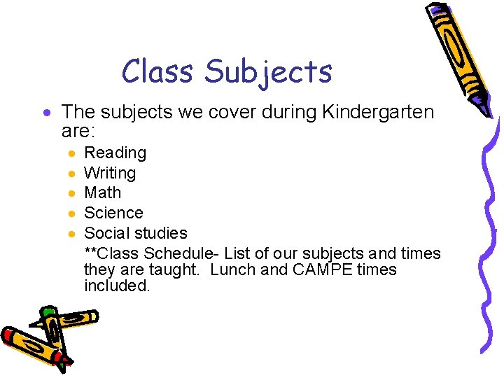 Class Subjects · The subjects we cover during Kindergarten are: · · · Reading