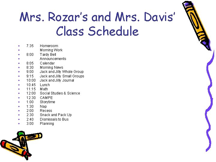 Mrs. Rozar’s and Mrs. Davis’ Class Schedule · · · · · 7: 35