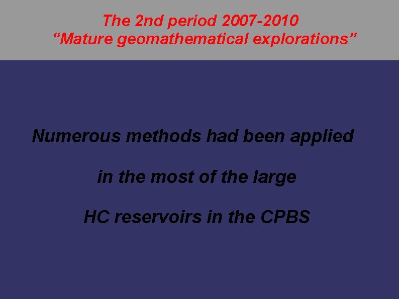 The 2 nd period 2007 -2010 “Mature geomathematical explorations” Numerous methods had been applied