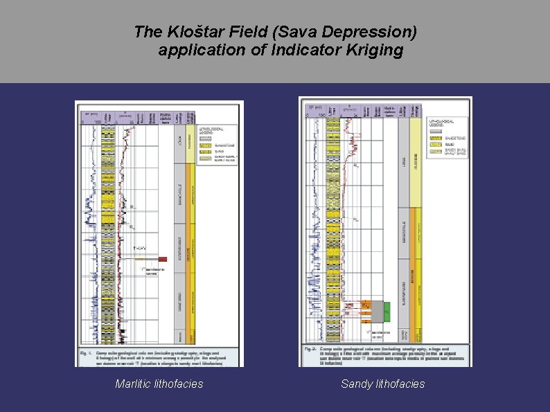 The Kloštar Field (Sava Depression) application of Indicator Kriging Marlitic lithofacies Sandy lithofacies 