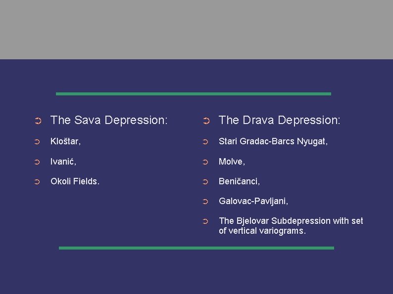 ➲ The Sava Depression: ➲ The Drava Depression: ➲ Kloštar, ➲ Stari Gradac-Barcs Nyugat,