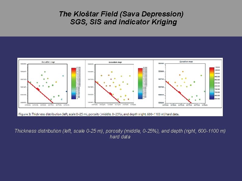 The Kloštar Field (Sava Depression) SGS, SIS and Indicator Kriging Thickness distribution (left, scale