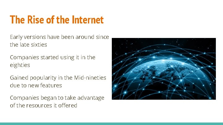 The Rise of the Internet Early versions have been around since the late sixties