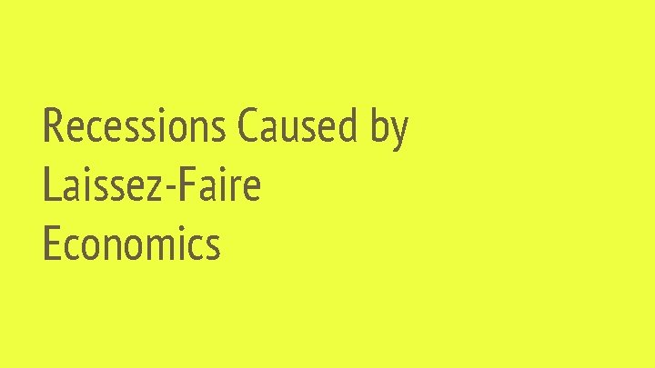 Recessions Caused by Laissez-Faire Economics 