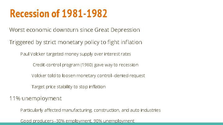 Recession of 1981 -1982 Worst economic downturn since Great Depression Triggered by strict monetary