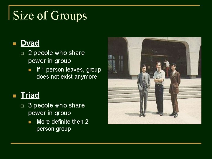 Size of Groups n Dyad q 2 people who share power in group n