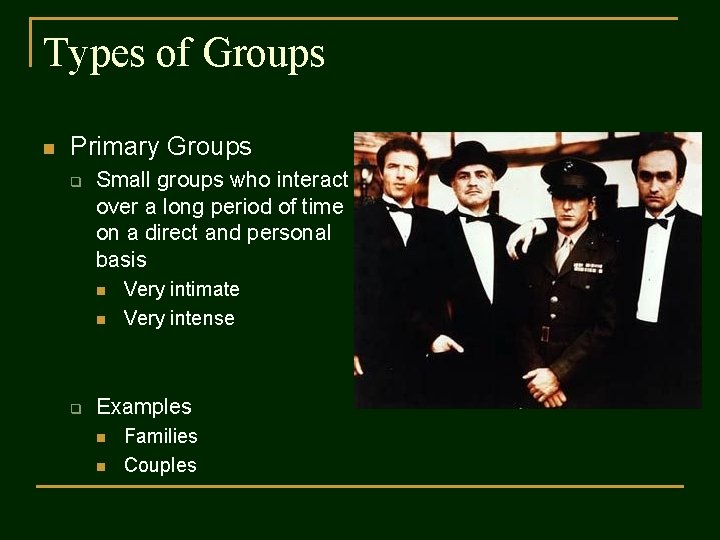 Types of Groups n Primary Groups q Small groups who interact over a long