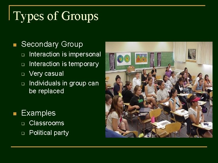 Types of Groups n Secondary Group q q n Interaction is impersonal Interaction is