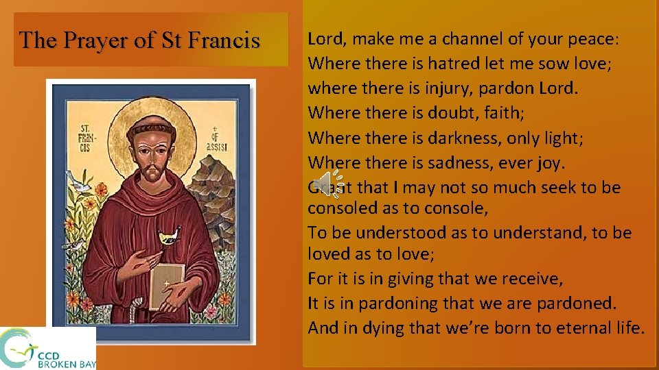 The Prayer of St Francis Lord, make me a channel of your peace: Where