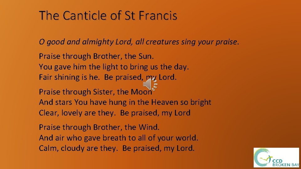 The Canticle of St Francis O good and almighty Lord, all creatures sing your