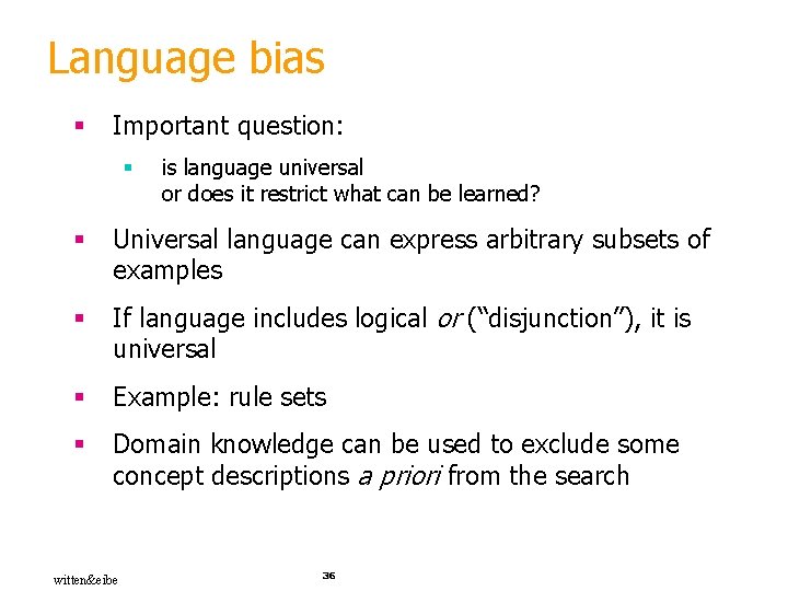 Language bias § Important question: § is language universal or does it restrict what