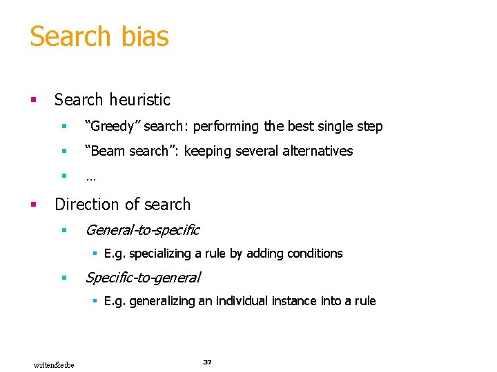 Search bias § § Search heuristic § “Greedy” search: performing the best single step