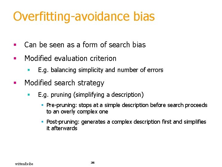Overfitting-avoidance bias § Can be seen as a form of search bias § Modified