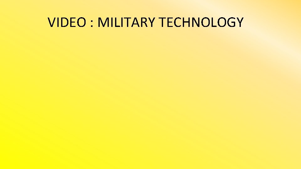 VIDEO : MILITARY TECHNOLOGY 