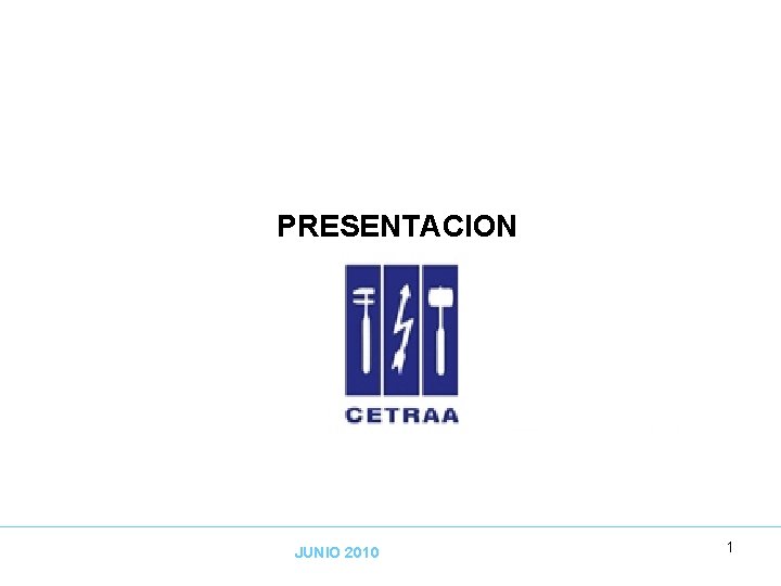 PRESENTACION JUNIO 2010 1 PRESENTACION JUNIO 2010 1