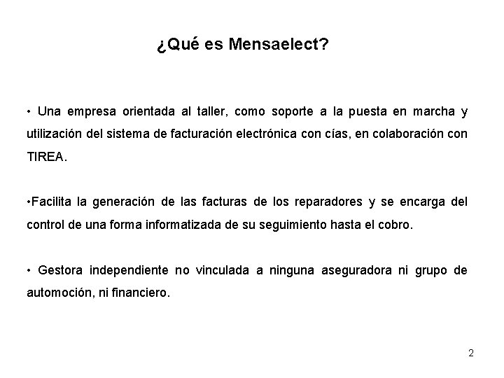 ¿Qué es Mensaelect? • Una empresa orientada al taller, como soporte a la puesta ¿Qué es Mensaelect? • Una empresa orientada al taller, como soporte a la puesta