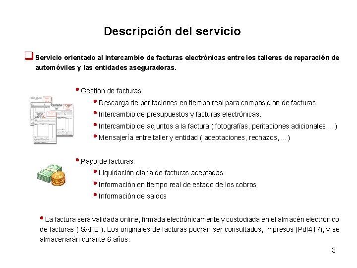Descripción del servicio q Servicio orientado al intercambio de facturas electrónicas entre los talleres Descripción del servicio q Servicio orientado al intercambio de facturas electrónicas entre los talleres