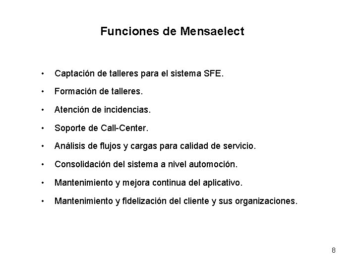 Funciones de Mensaelect • Captación de talleres para el sistema SFE. • Formación de Funciones de Mensaelect • Captación de talleres para el sistema SFE. • Formación de