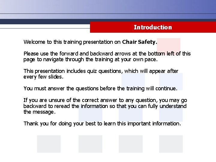 Introduction Welcome to this training presentation on Chair Safety. Please use the forward and Introduction Welcome to this training presentation on Chair Safety. Please use the forward and