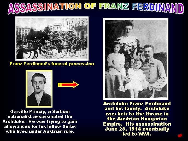 Franz Ferdinand’s funeral procession Garvillo Princip, a Serbian nationalist assassinated the Archduke. He was
