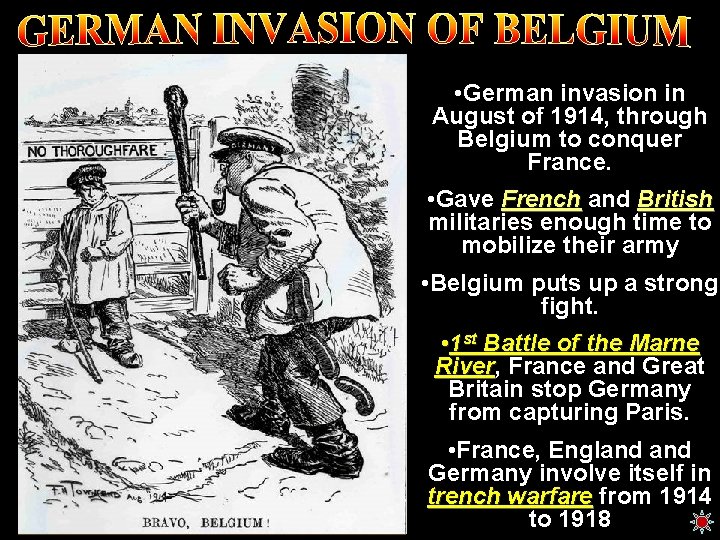 battle fronts • German invasion in August of 1914, through Belgium to conquer France.