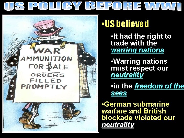  • US believed • It had the right to trade with the warring