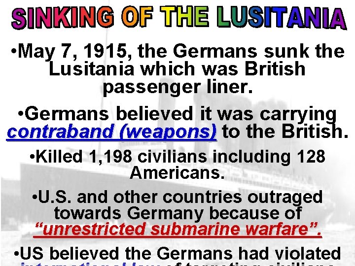  • May 7, 1915, the Germans sunk the Lusitania which was British passenger