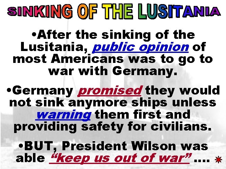  • After the sinking of the Lusitania, public opinion of most Americans was