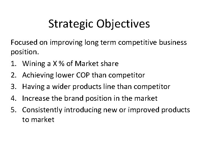 Strategic Objectives Focused on improving long term competitive business position. 1. Wining a X