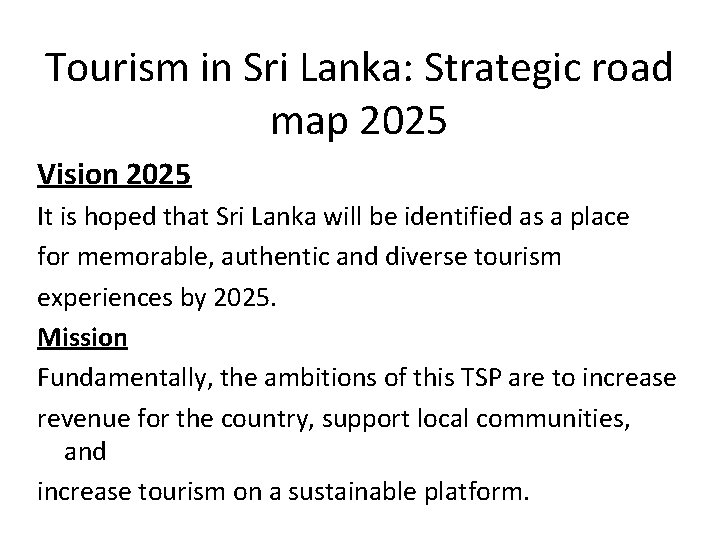 Tourism in Sri Lanka: Strategic road map 2025 Vision 2025 It is hoped that