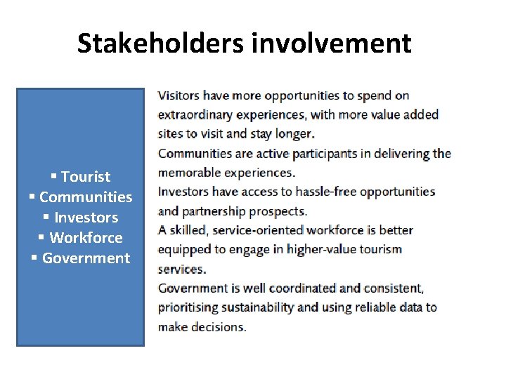 Stakeholders involvement § Tourist § Communities § Investors § Workforce § Government 